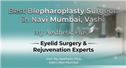 Best Blepharoplasty Surgeon in Navi Mumbai, Vashi | My Aesthetic Plus