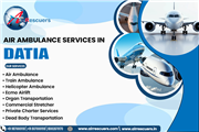 Air Ambulance Services in Datia Wings of Hope, Path to Recovery
